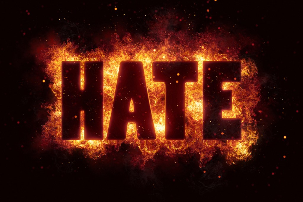 Hate has no love to give.